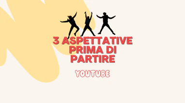 3 aspettative prima di partire - YT