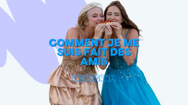 Comment je me suis fait des amis - IG